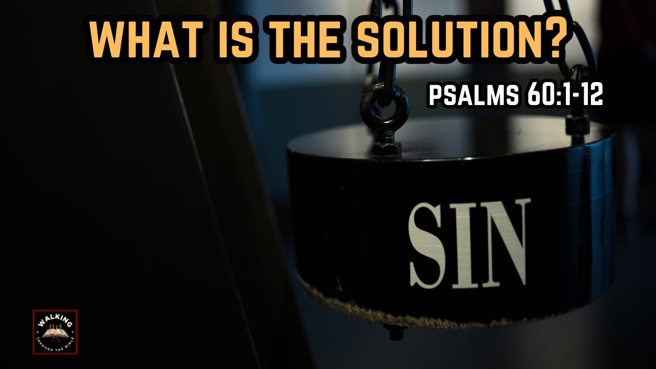 What Was The Solution To Israel Being Cast Off By God? | Psalms 60:1-12 | 