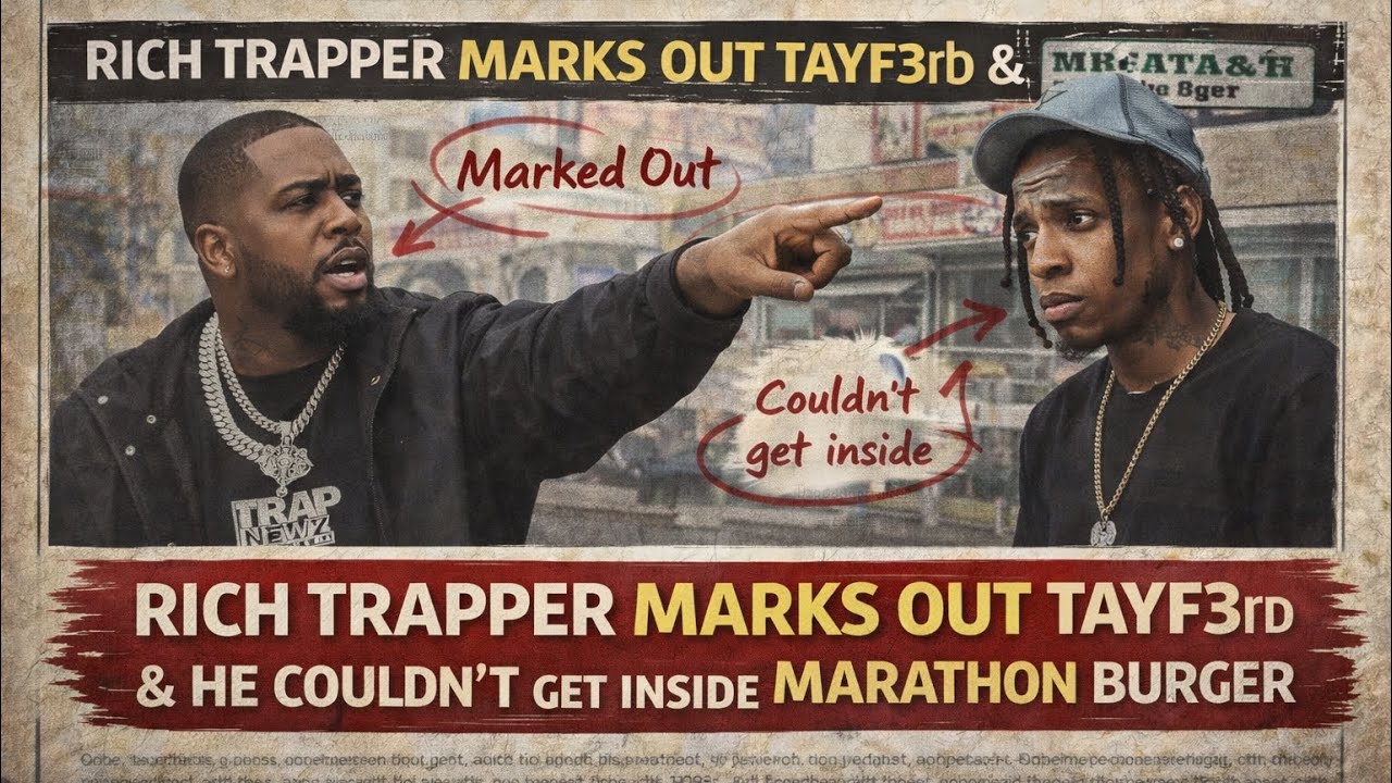 TAY F 3RD TURNS DOWN RICH TRAPPERS FADE AND GETS MARKED OUT AT MARATHON BURGER: HE COULDN’T GET IN 