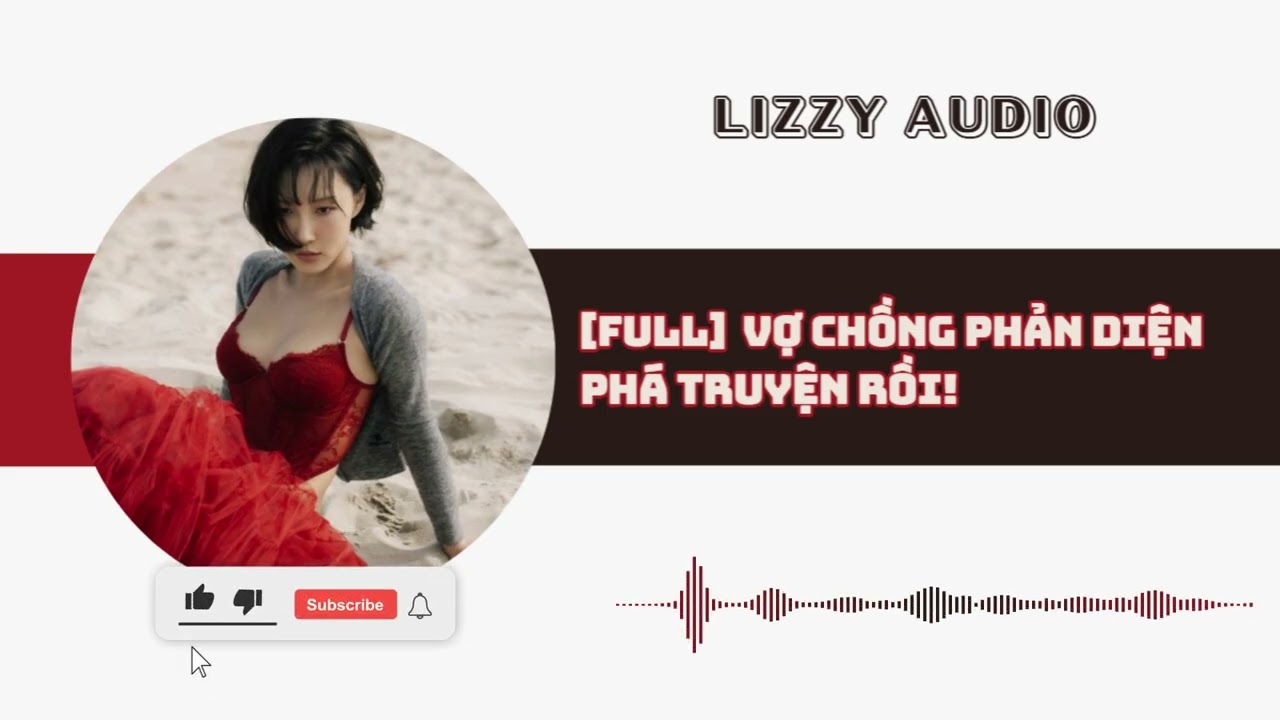 [FULL] VỢ CHỒNG PHẢN DIỆN PHÁ TRUYỆN RỒI! [TRUYỆN AUDIO]