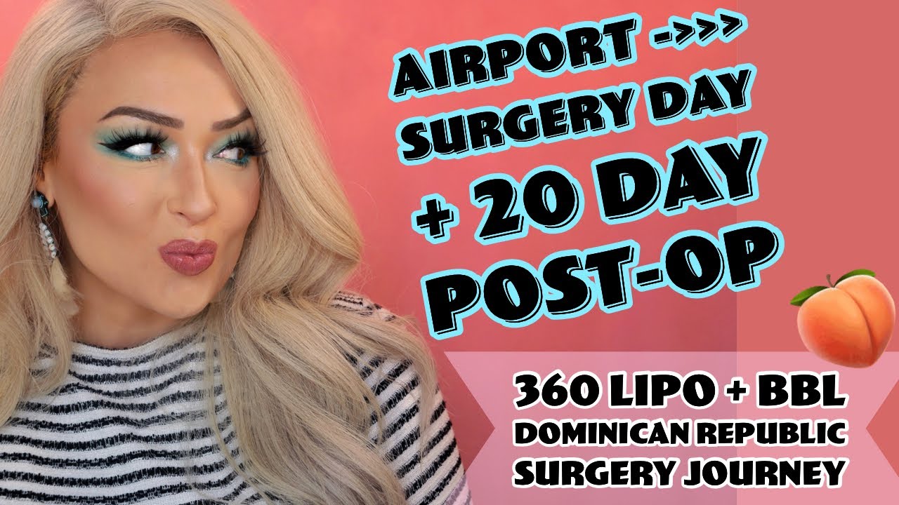 Airport To Surgery Day + 20 Days Post-Update Lipo 360 + BBL 🍑// Dominican Republic ➡️ // Dr Medina
