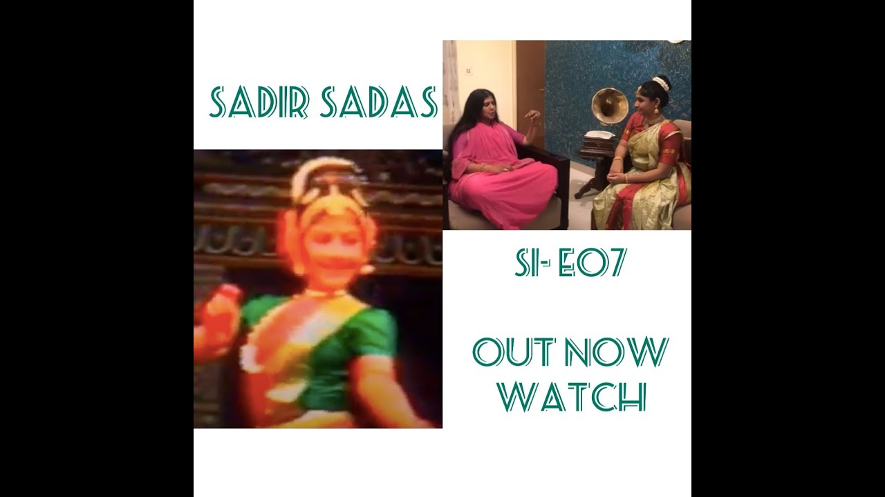SADIR SADAS- S1- E07- Dr Swarnamalya & Ranga Mandira Academy-Arangetram pieces-like wedding sarees !