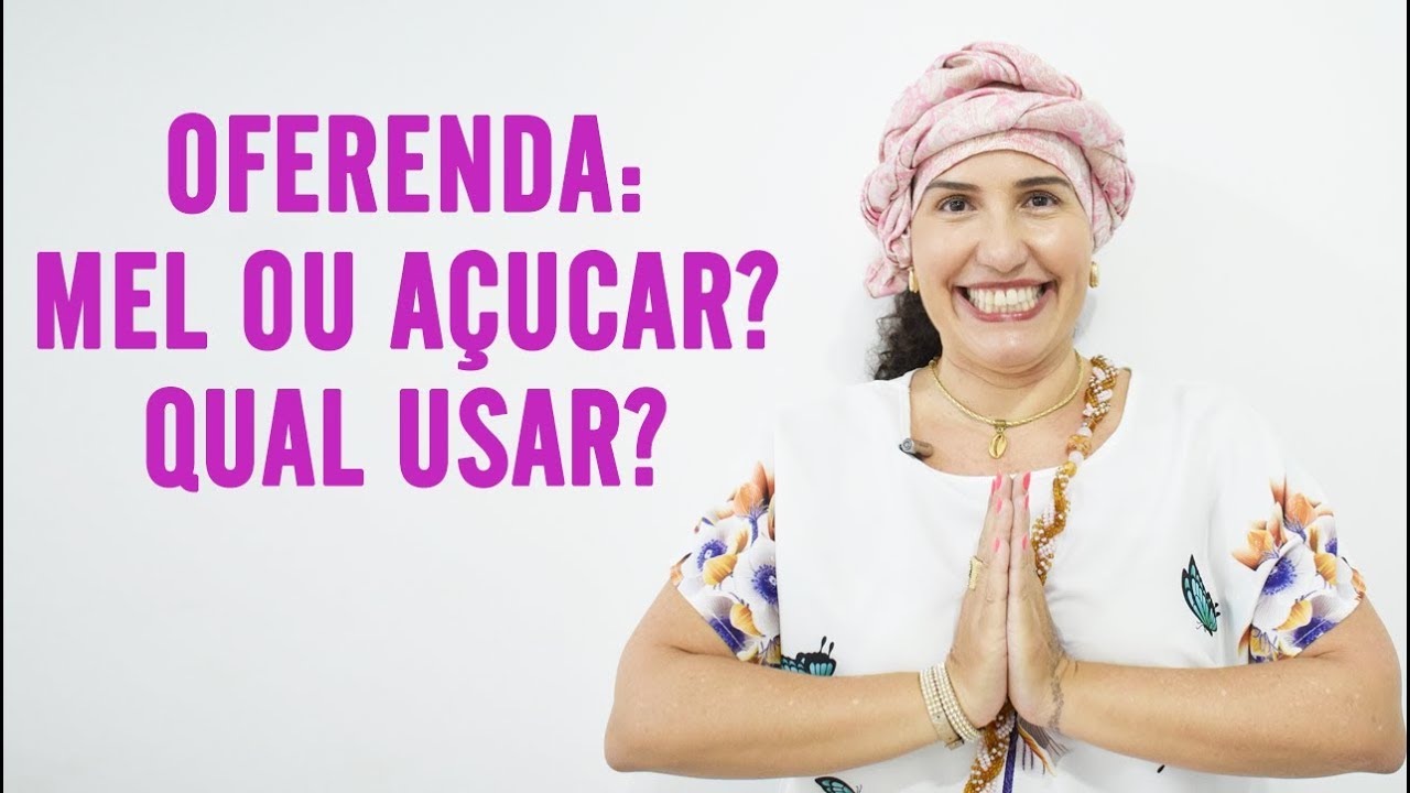 OFERENDA: MEL OU AÇÚCAR ?