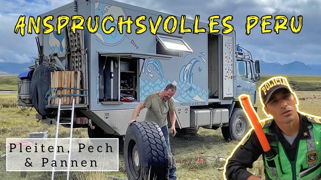 Festgefahren, platter Reifen und korrupte Polizei - Peru bringt uns ans Limit!