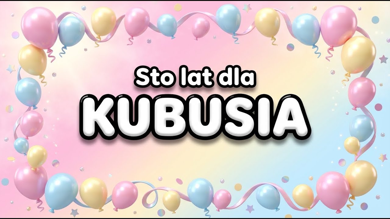Sto Lat dla KUBUSIA! 🎂 Piosenka Imienna (Jakub) HD