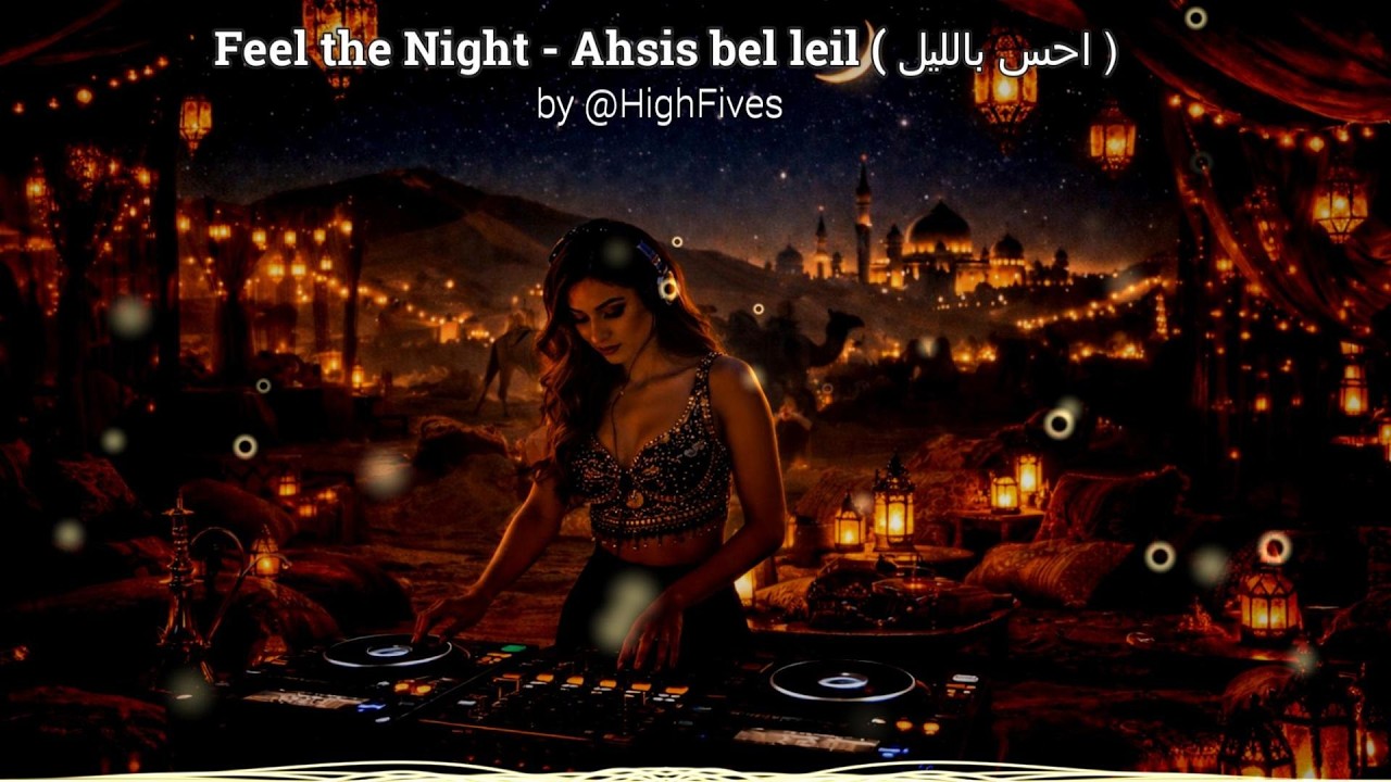 Feel the Night   Ahsis bel leil ( احس بالليل ) - by HighFives - with lyric - Remix