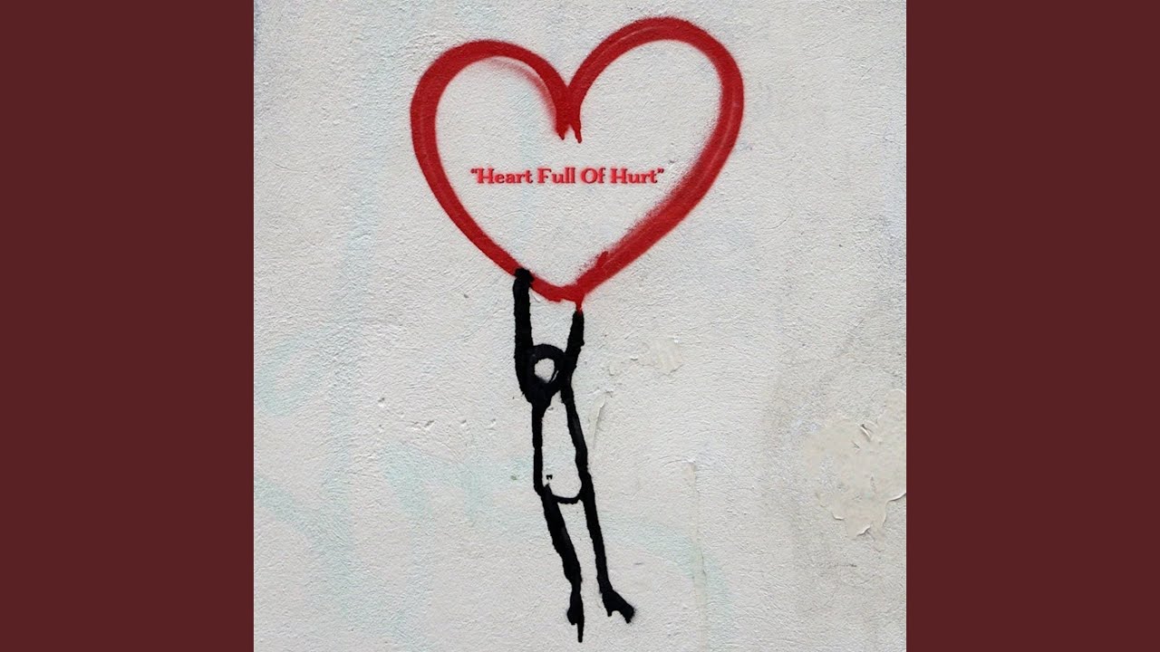 Heart Full Of Hurt