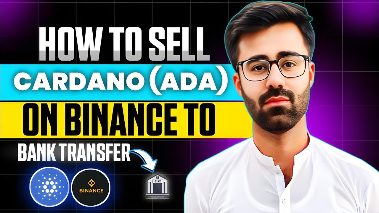 How To Sell Cardano (ADA) on Binance for Bank Transfer