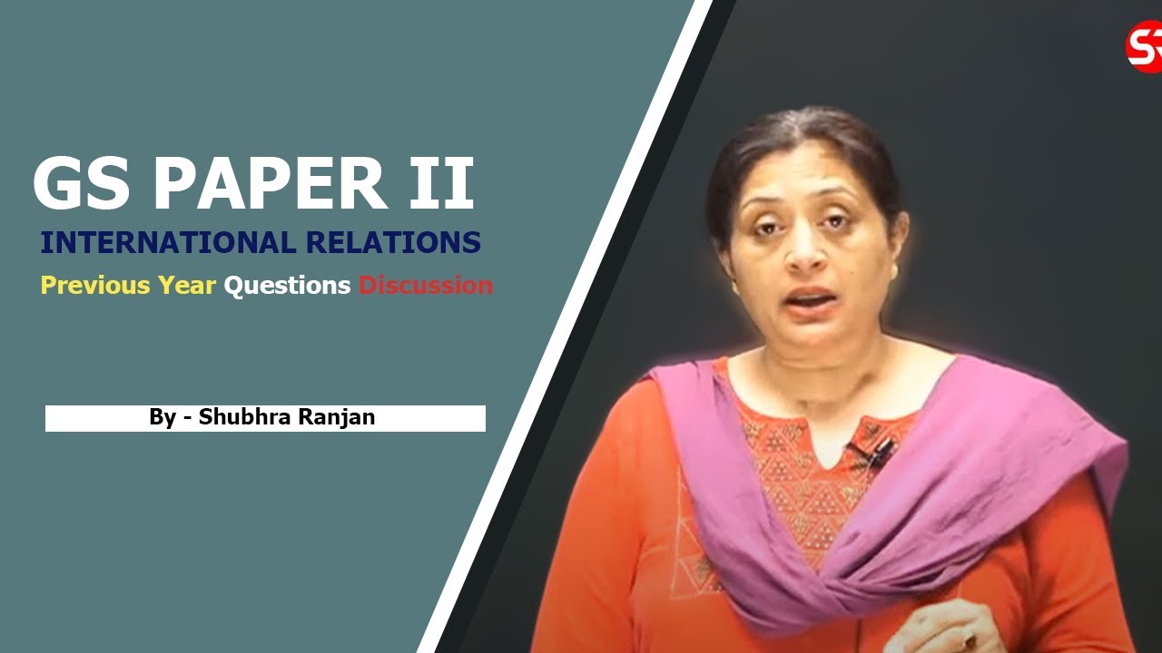 GS Paper 2 || IR || Previous Year Questions discussion || Shubhra Ranjan