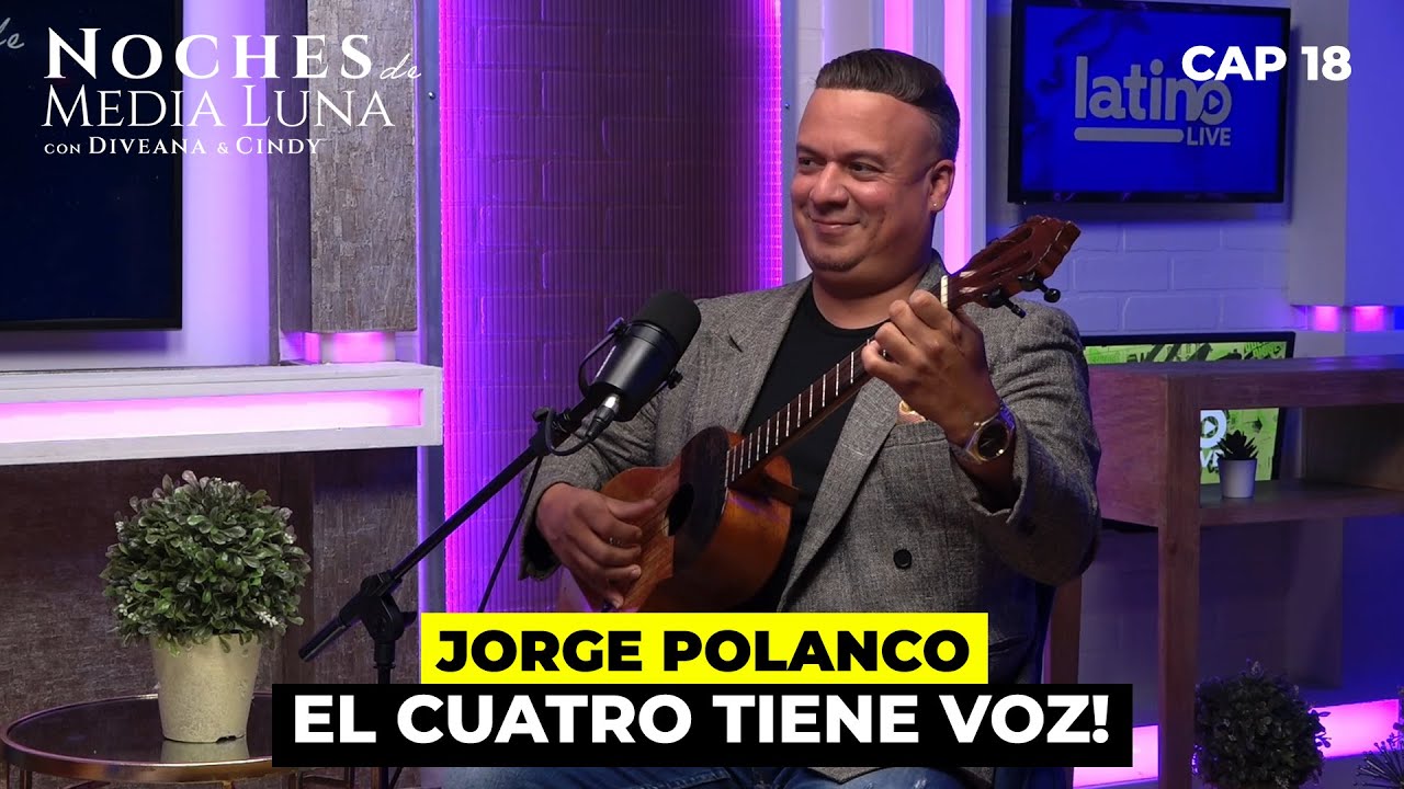 El Cuatro Tiene Voz: Jorge Polanco en Noches de Media Luna