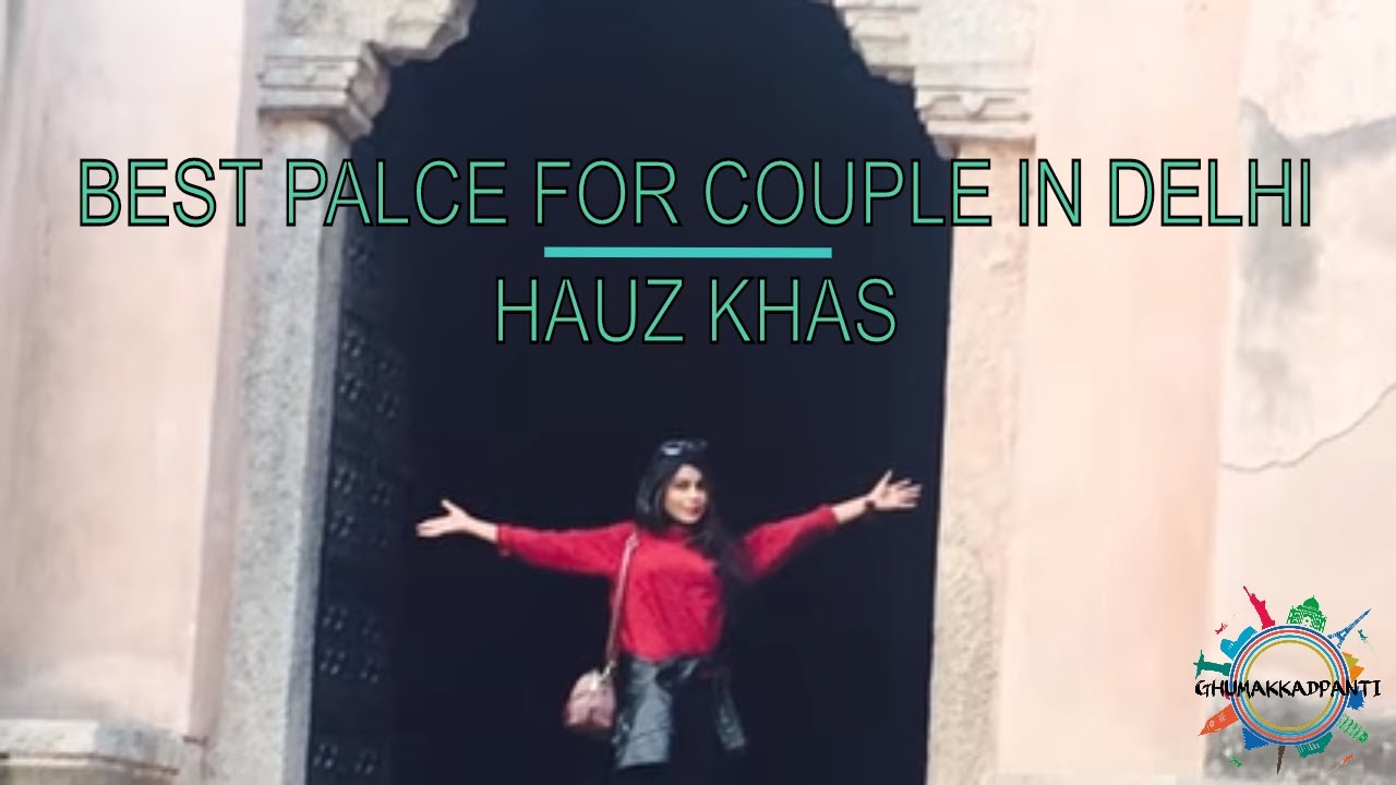 Best Palce For Couples in Delhi |Hauz Khas| - GHUMAKKADPANTI