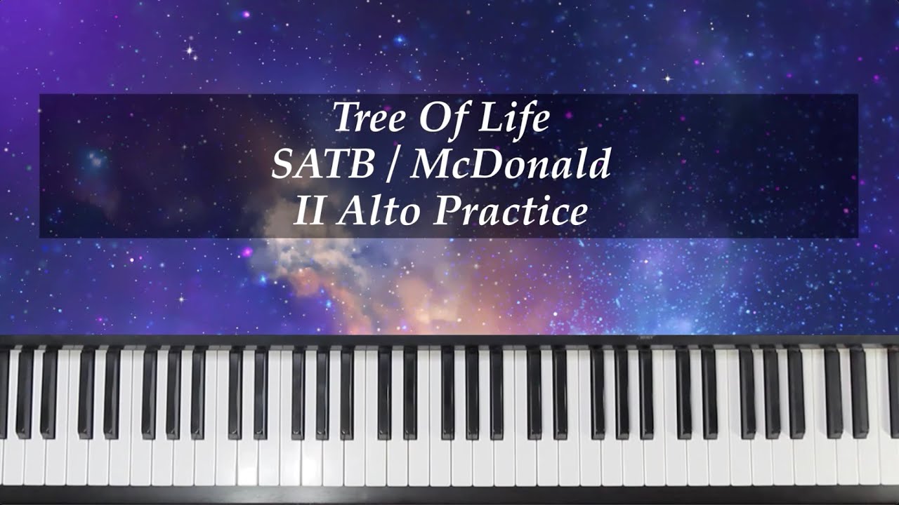 Tree Of Life - SATB - McDonald - II Alto Practice with Brenda