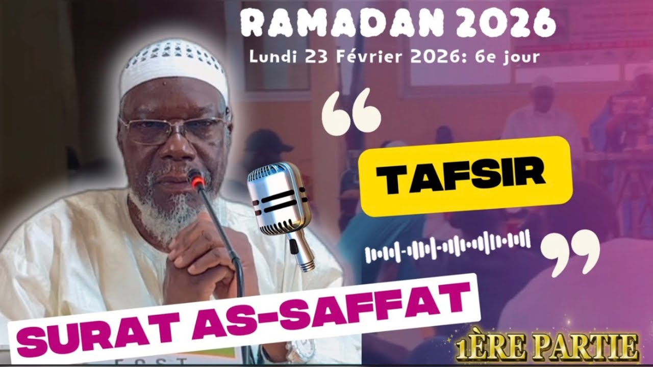 Ramadan 2026 : Tafsir de Sourate As-Saffat (Jour 6 – 1ère Partie) | Cheikh Silly TIMERA (23/02/2026)