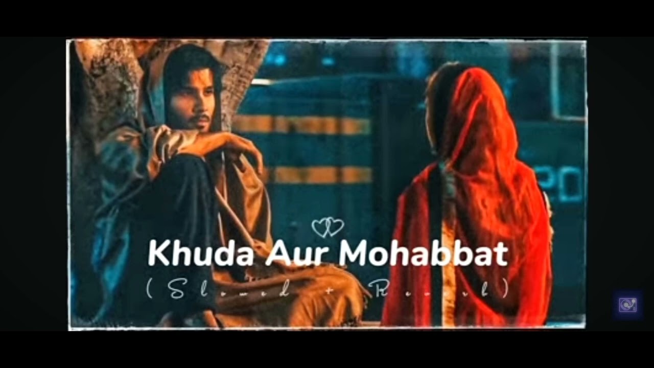 khuda aur mohabbat slow and reverb song