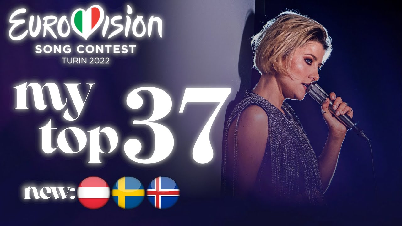 Eurovision 2022: My Top 37 +🇦🇹🇸🇪🇮🇸
