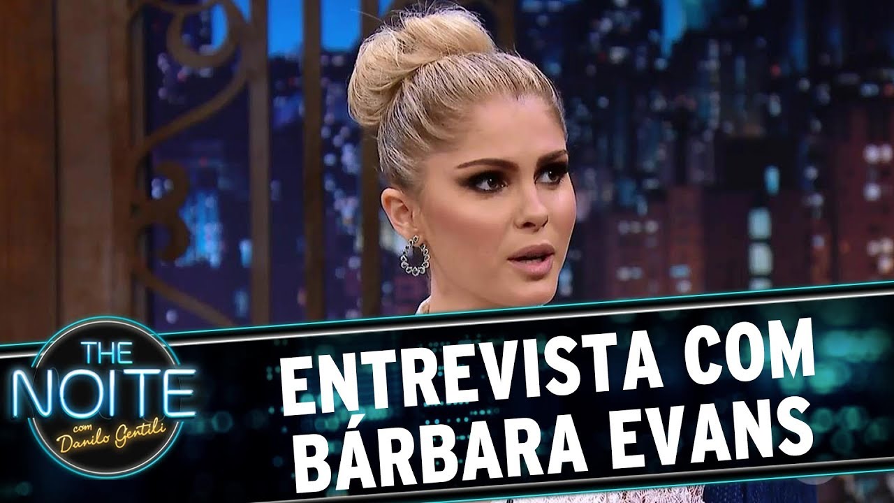 Entrevista com Bárbara Evans | The Noite (31/05/17)