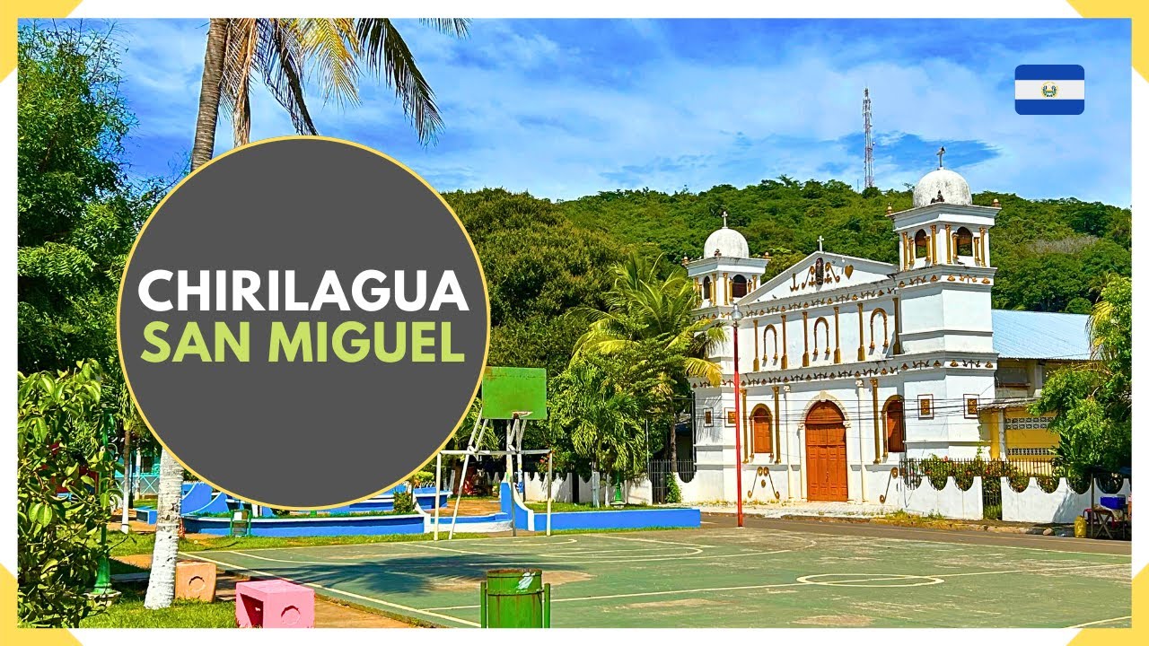 CHIRILAGUA en el DEPARTAMENTO DE SAN MIGUEL - EL SALVADOR 2024