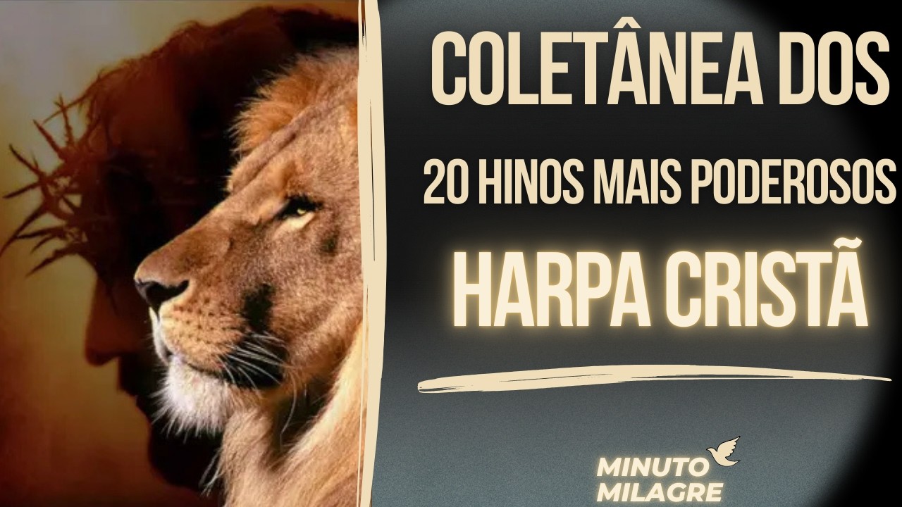 SUPER ESPECIAL HARPA CRISTÃ: Seleção de 20 Hinos FORTES para Ouvir, Orar e Sentir a Presença de Deus