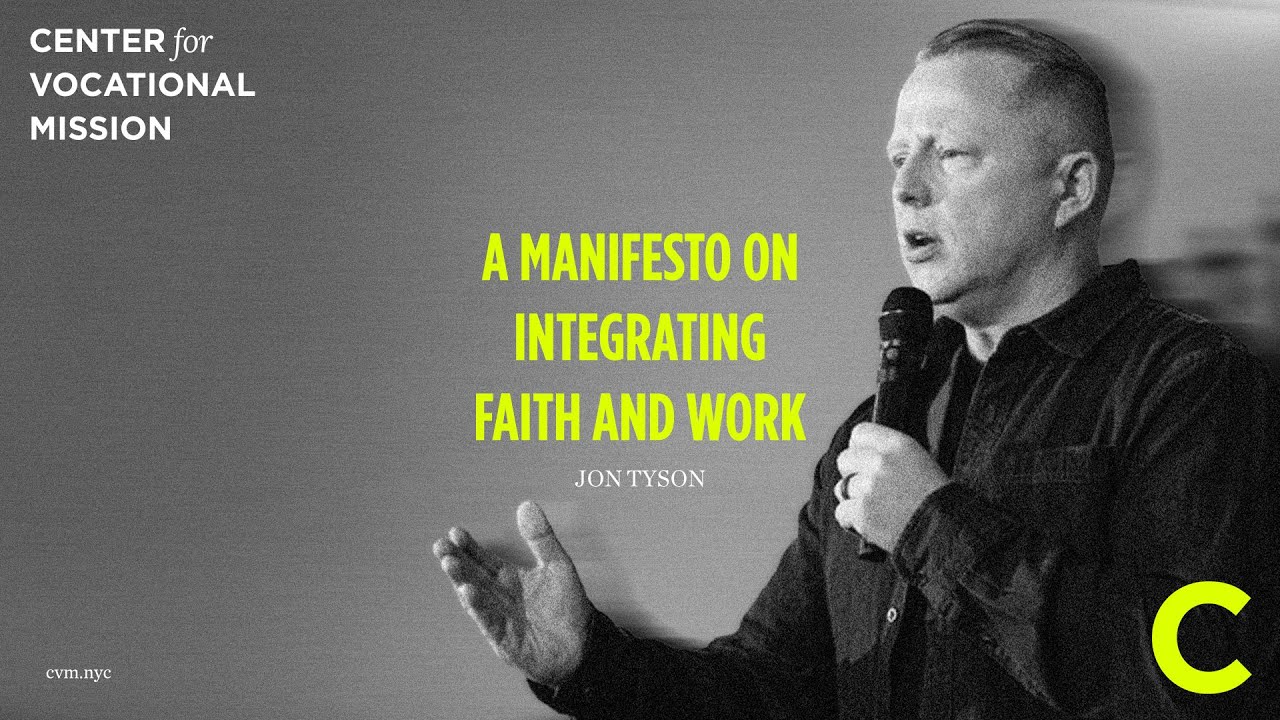 A Manifesto on Integrating Faith and Work - Jon Tyson