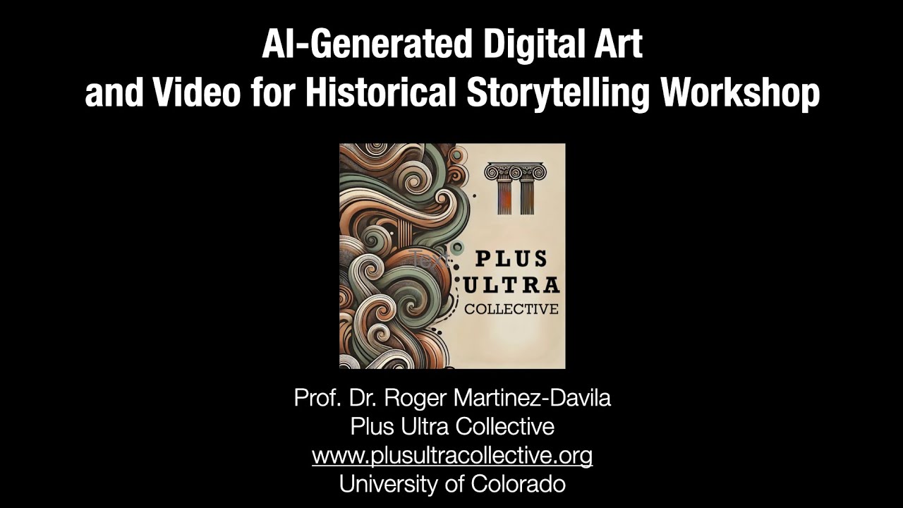 AI Generated Digital Art and Video for Historical Storytelling  Workshop - Plus Ultra Collective