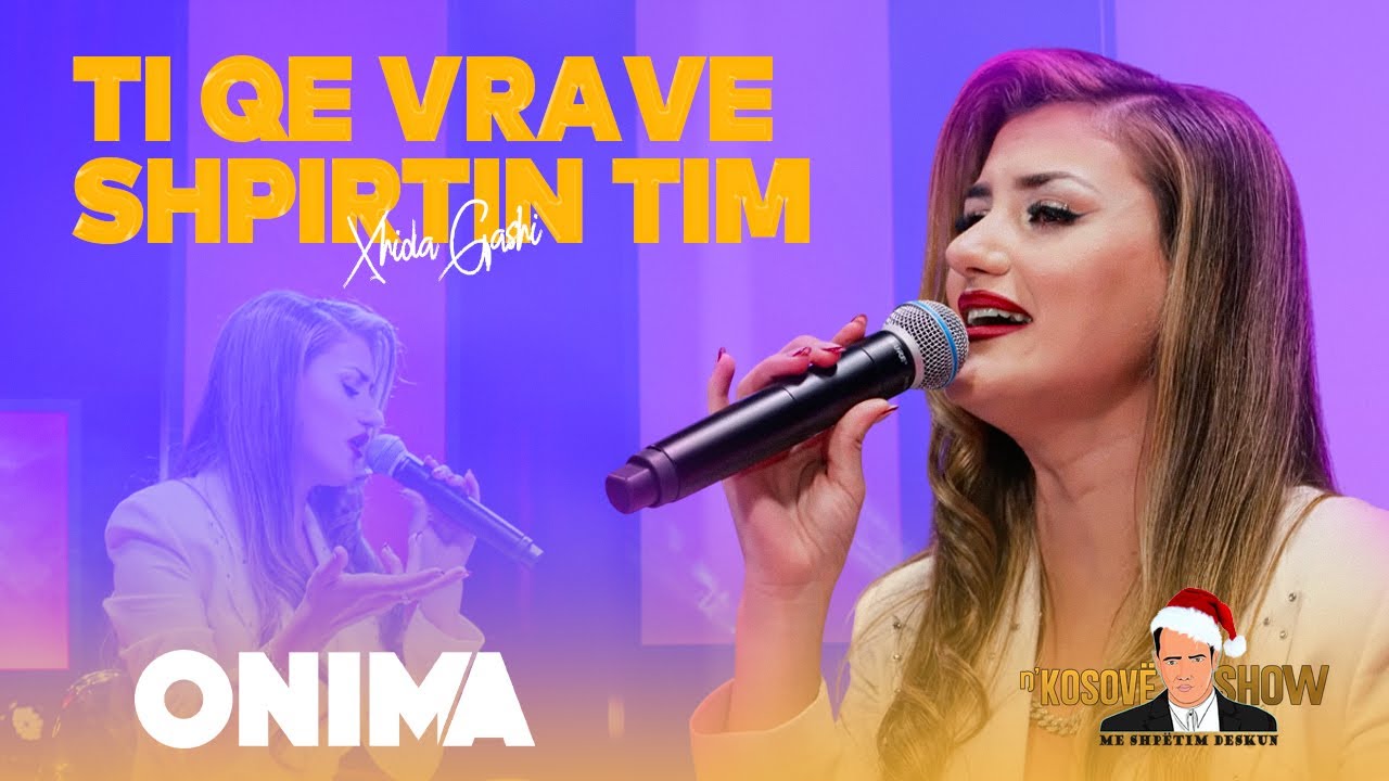 n’Kosove show : Xhida Gashi- Ti qe vrave shpirtin tim - LIVE
