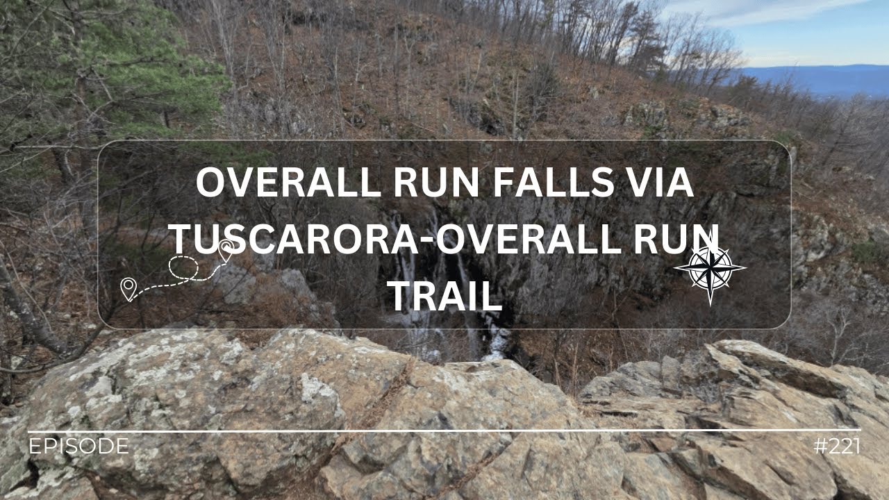 Hike#221 – Overall Run Falls via Tuscarora-Overall Run Trail at Shenandoah National Park