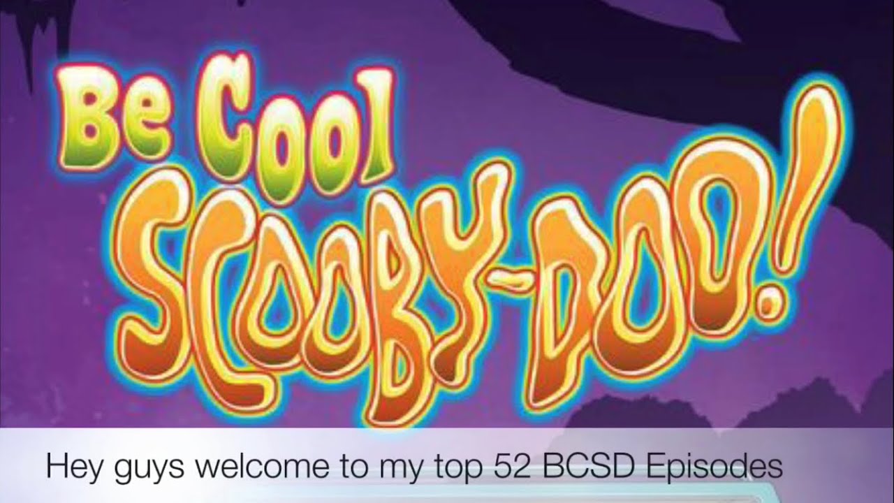 Top 52 “Be Cool Scooby-Doo!” Episodes | Personal Ranking