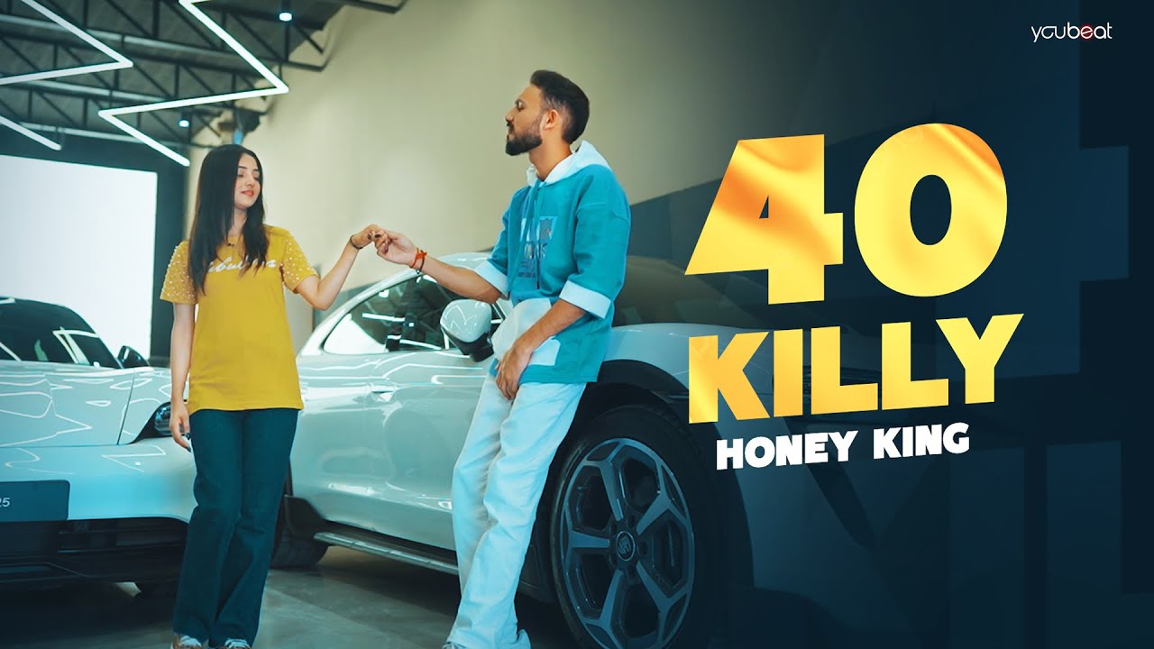 40 Killy Honey King (Official Video) New Punjabi Songs 2025 YouBeat