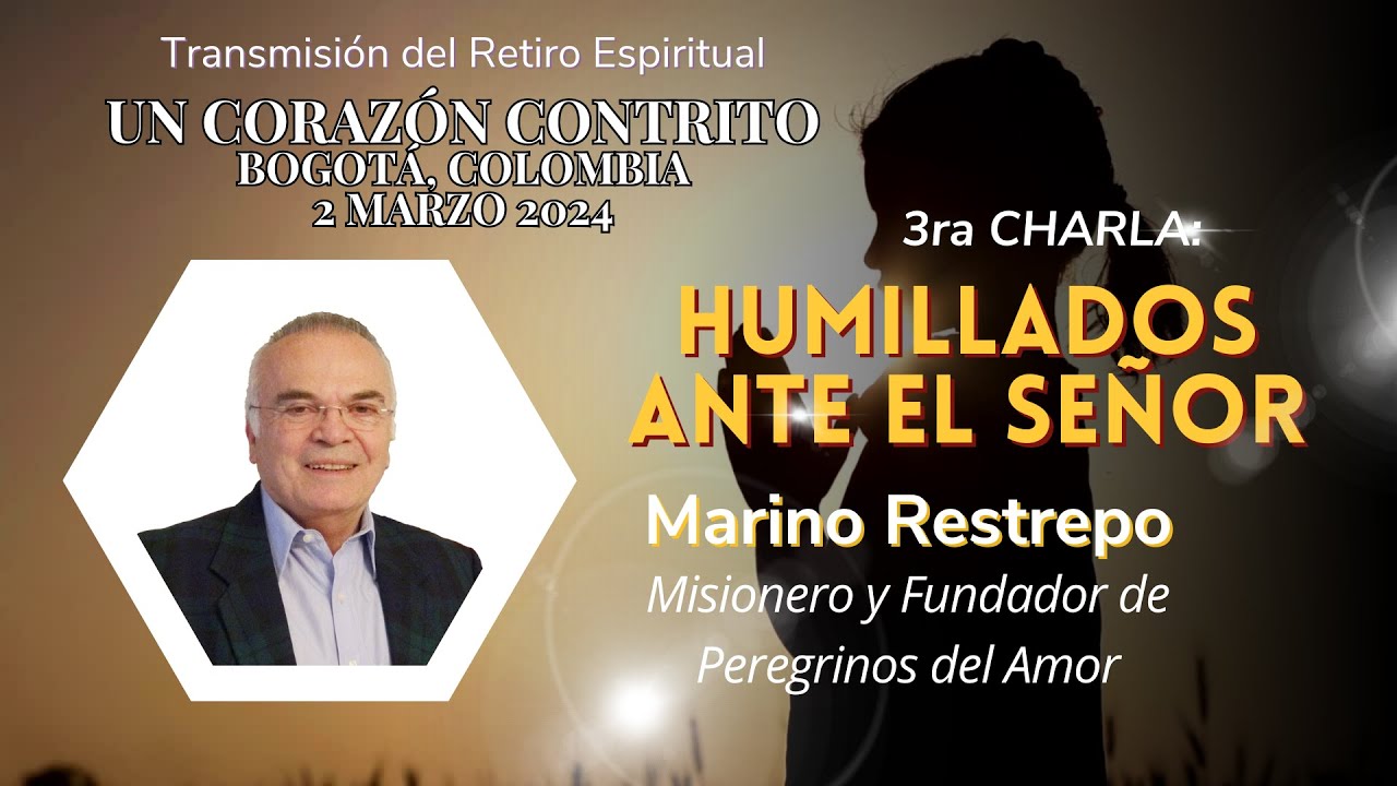 Humillados ante el Señor por Marino Restrepo. Retiro UN CORAZON CONTRITO. Bogotá, Colombia 2.03.2024