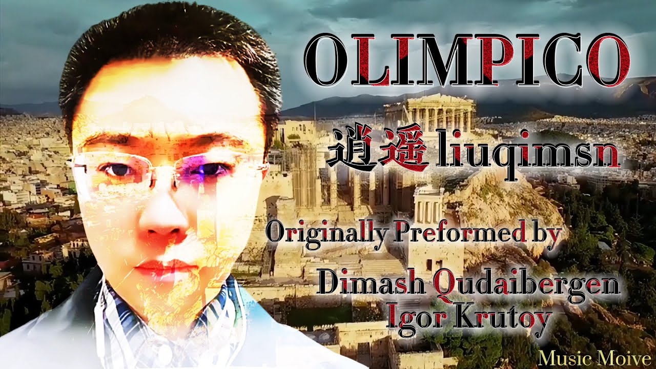 逍遥liuqimsn - Olimpico - Dimash Qudaibergen