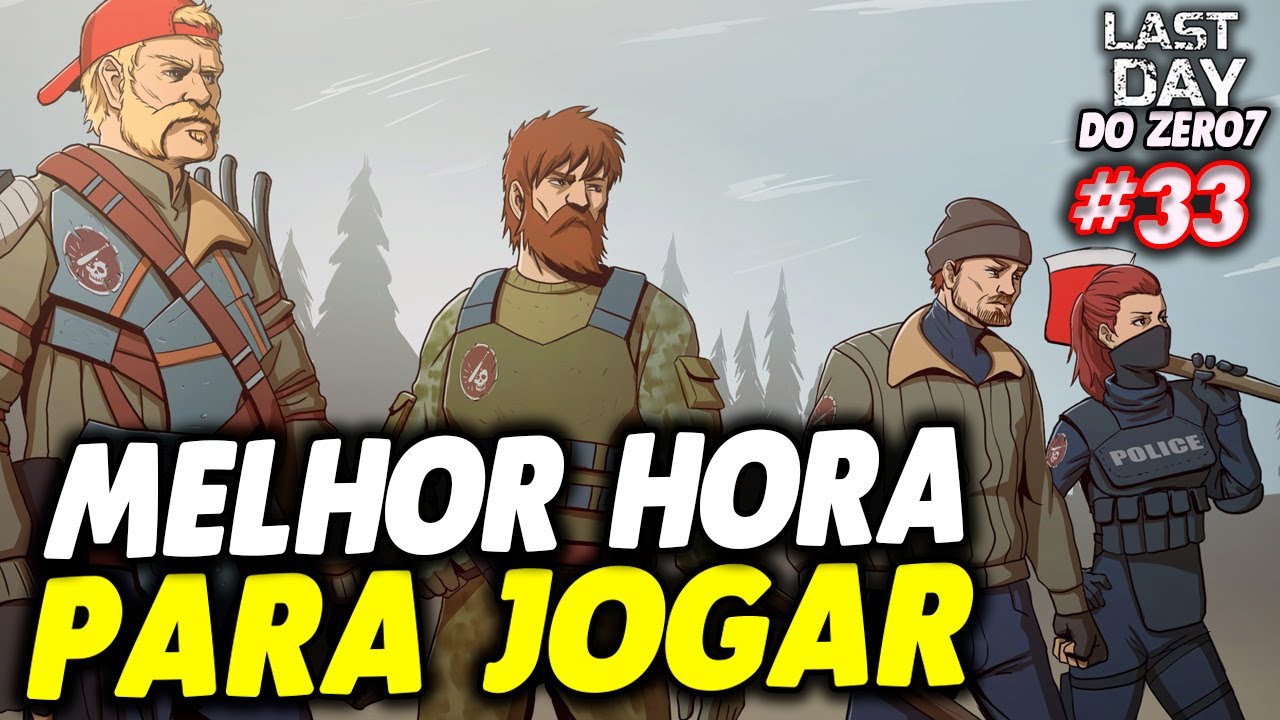 ESSA É A MELHOR HORA PARA JOGAR - LAST DAY DO ZERO 7 #33