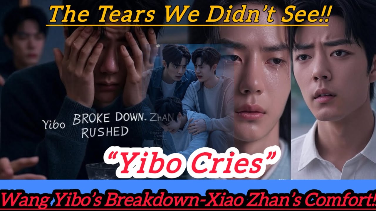 Wang Yibo Breaks Down in Tears on Set – Xiao Zhan Rushes to Comfort Him