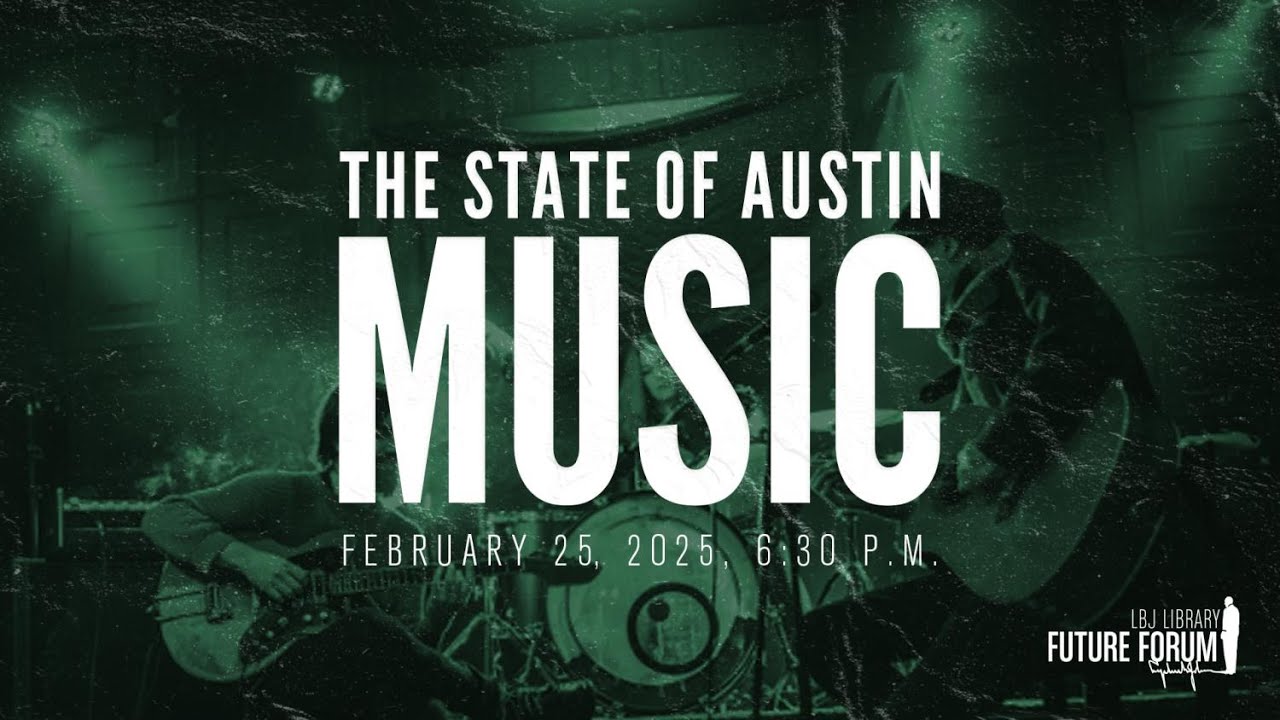 [LBJ Future Forum] The State of Austin Music