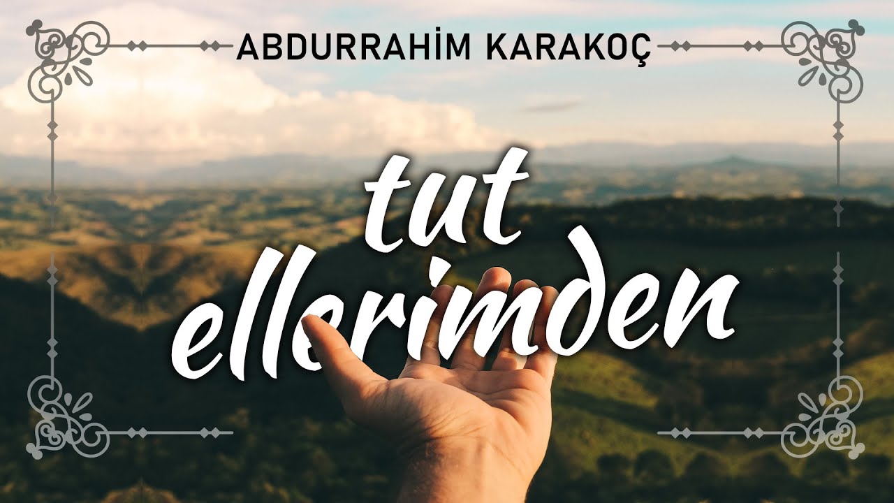 Tut Ellerimden - Abdurrahim Karakoç