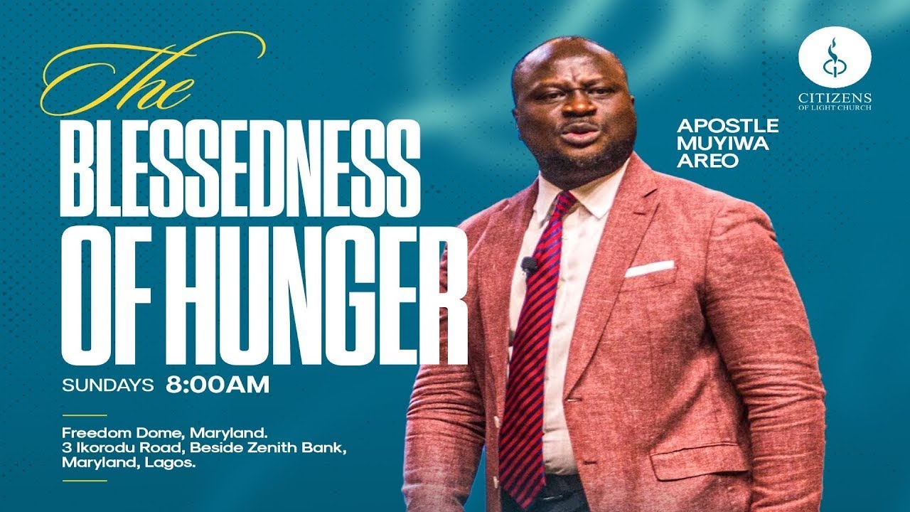 The Blessedness of Hunger with Apostle Muyiwa Areo