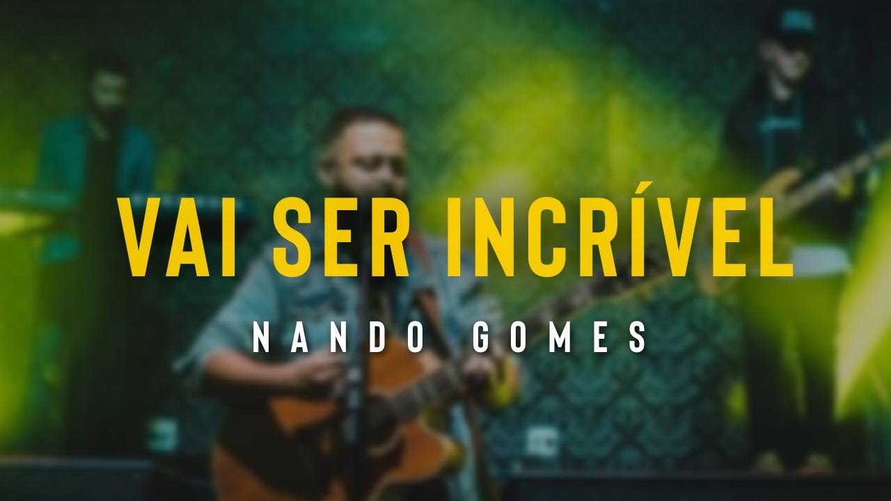 Vai Ser Incrível - Nando Gomes | Clipe Oficial