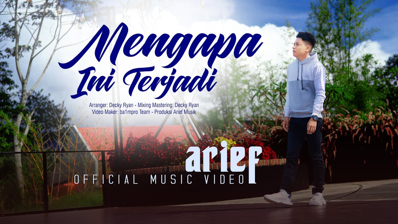 Arief Putra - Mengapa Ini Terjadi (Official Music Video)