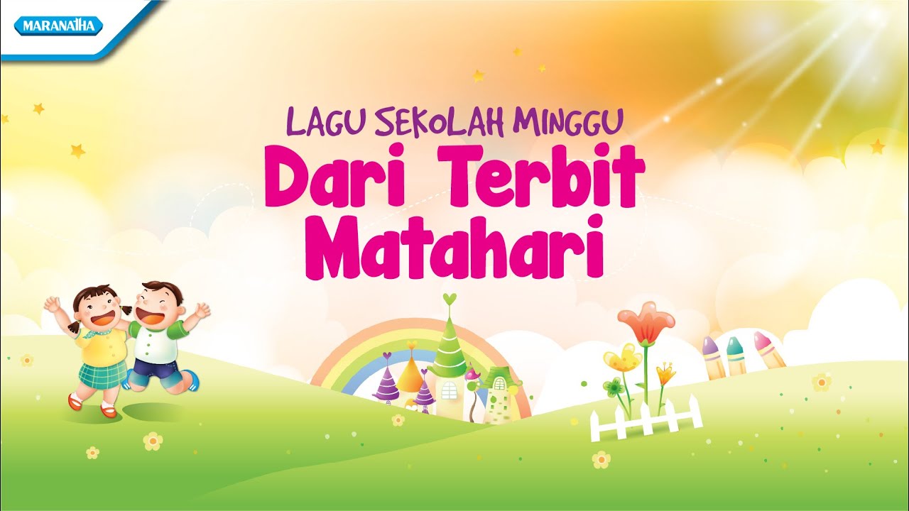 Dari Terbit Matahari - Lagu Sekolah Minggu - Maranatha Kids (Video)