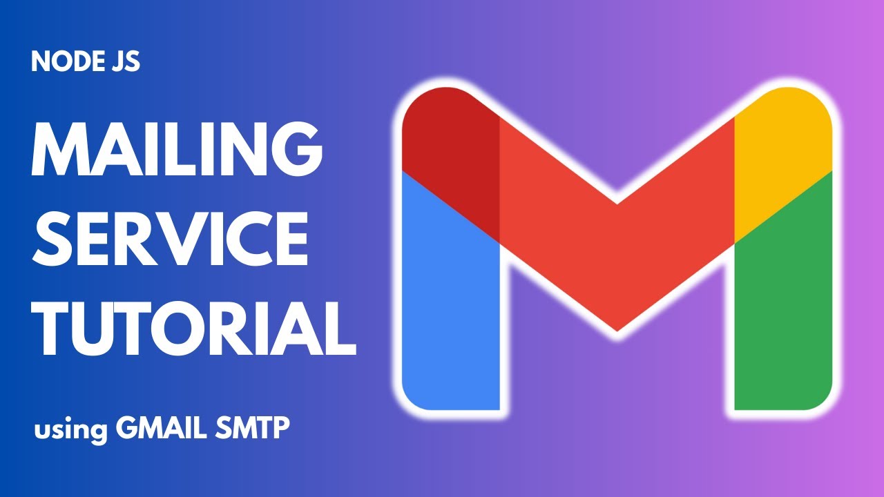 GMAIL SMTP MAILING SERVICE TUTORIAL | MERN | NODEJS AND EXPRESSJS