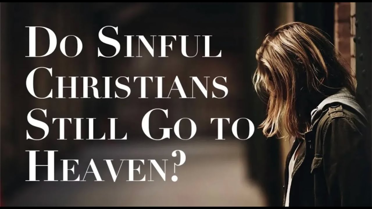 WHAT IS SAVING FAITH? Can a Christian Live in Sin and Still Go to Heaven?