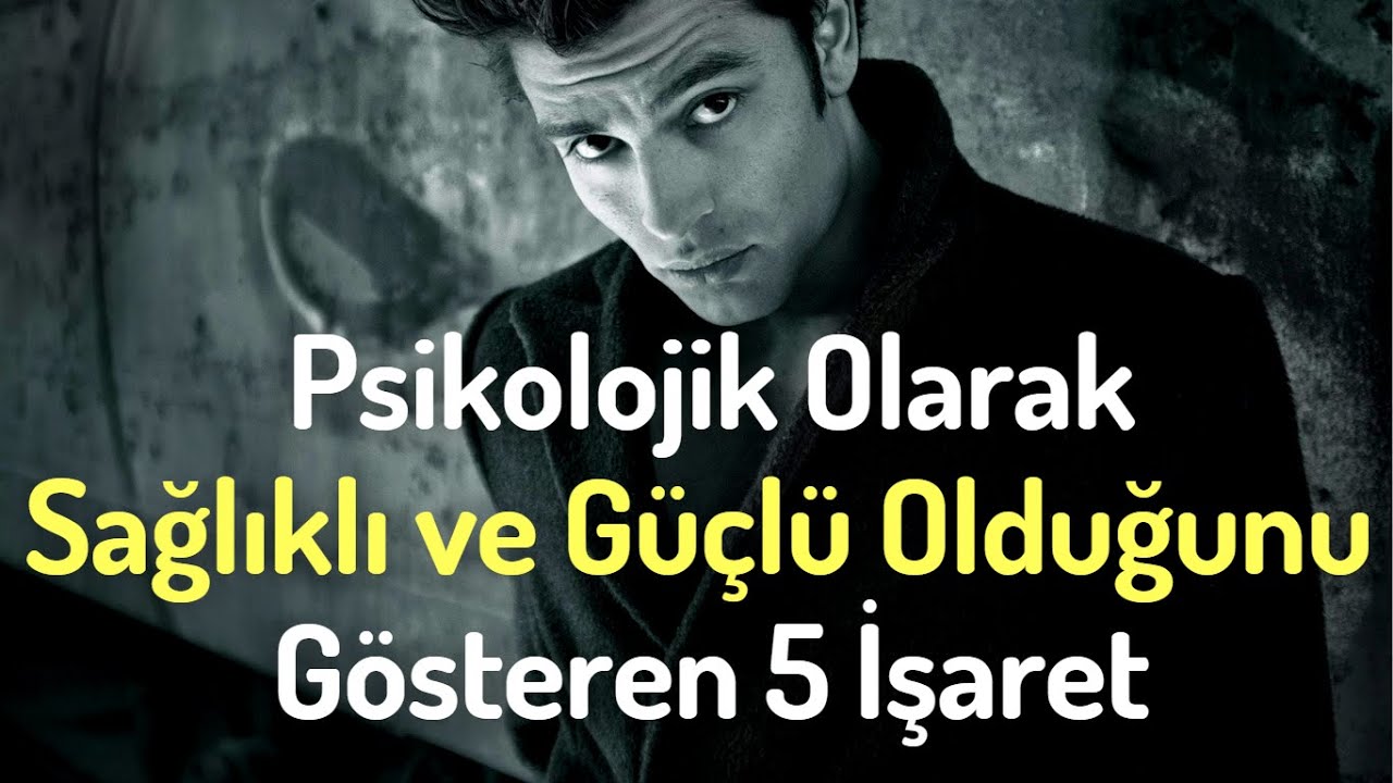Psikolojik Olarak Sağlıklı ve Güçlü Olduğunu Gösteren 5 İşaret