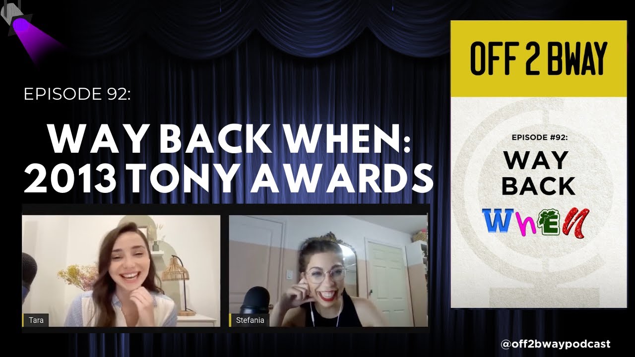WAY BACK WHEN: 2013 TONY AWARDS - Episode 92