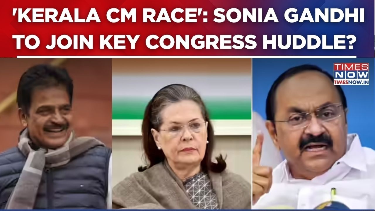 Race For Kerala CM Heats Up: Sonia Gandhi Likely To Intervene As Congress Holds Crucial Delhi Meet