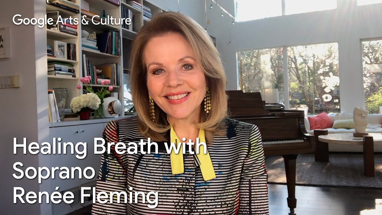 Introducing Healing Breath with SOPRANO Ren&eacute;e Fleming&nbsp;| Google Arts & Culture