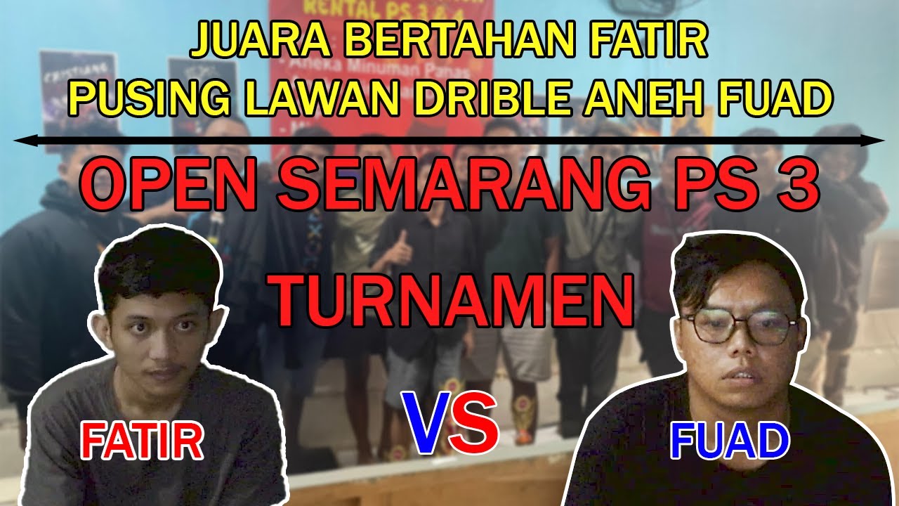 FATIR MADURA VS FUAD MAGELANG - TURNAMEN PS 3 OPEN SEMARANG 2025