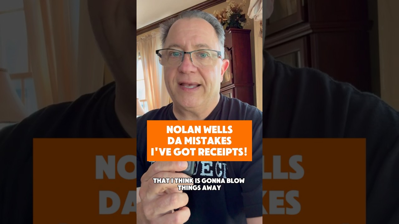 Nolan Wells DA Mistakes, and I've Got Receipts!