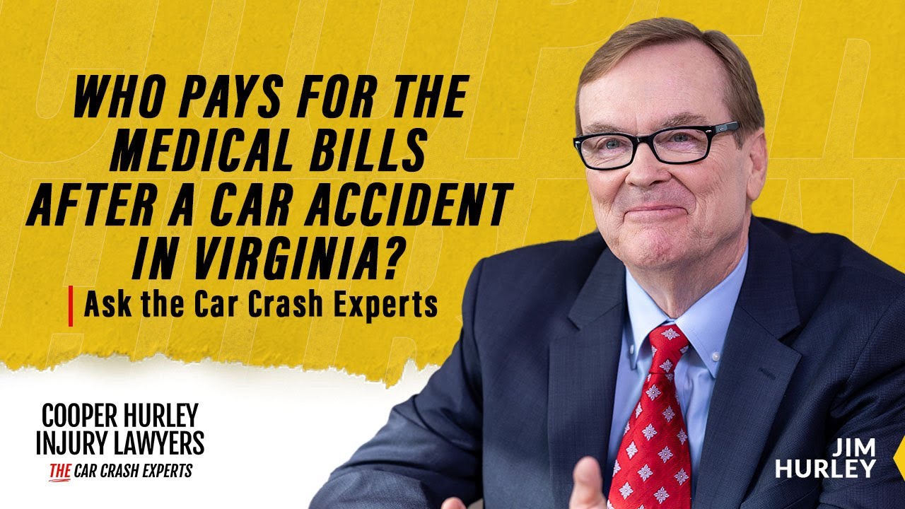 Who pays for the medical bills after a car accident in Virginia? | Ask the Car Crash Experts