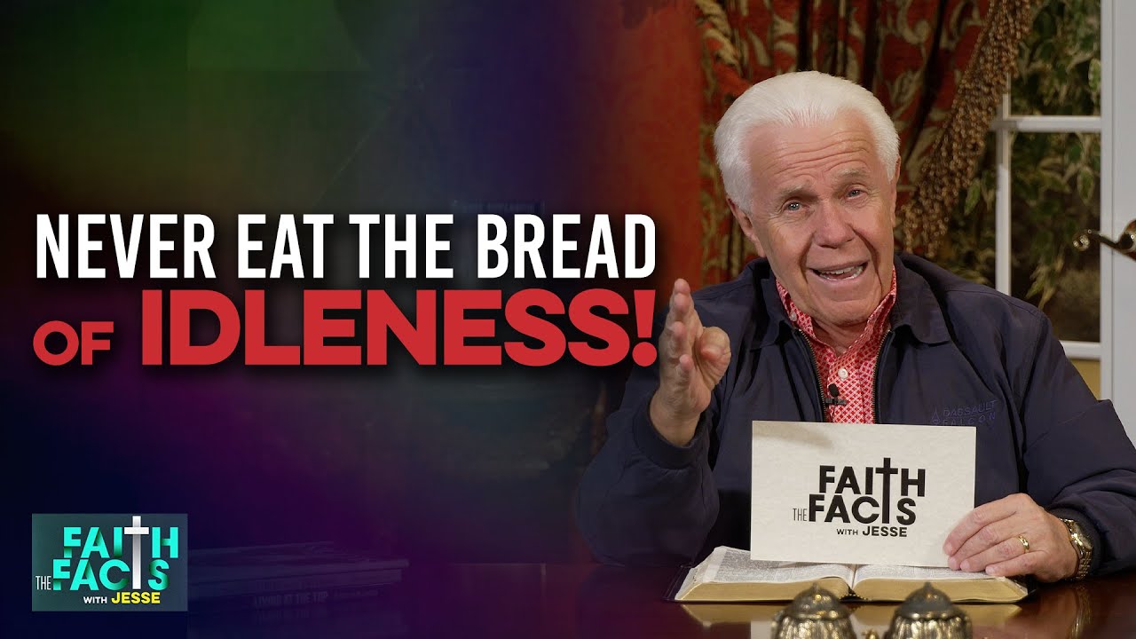 Faith The Facts: Never Eat The Bread Of Idleness! | Jesse Duplantis