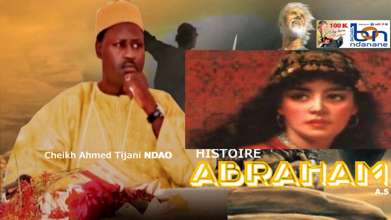 PARTIE 08 HISTOIRE IBRAHIMA A.S  PAR CHEIKH AHMAD TIDJANE NDAO