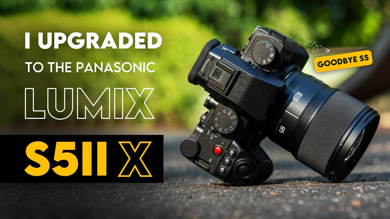 I upgraded to the Lumix S5iiX