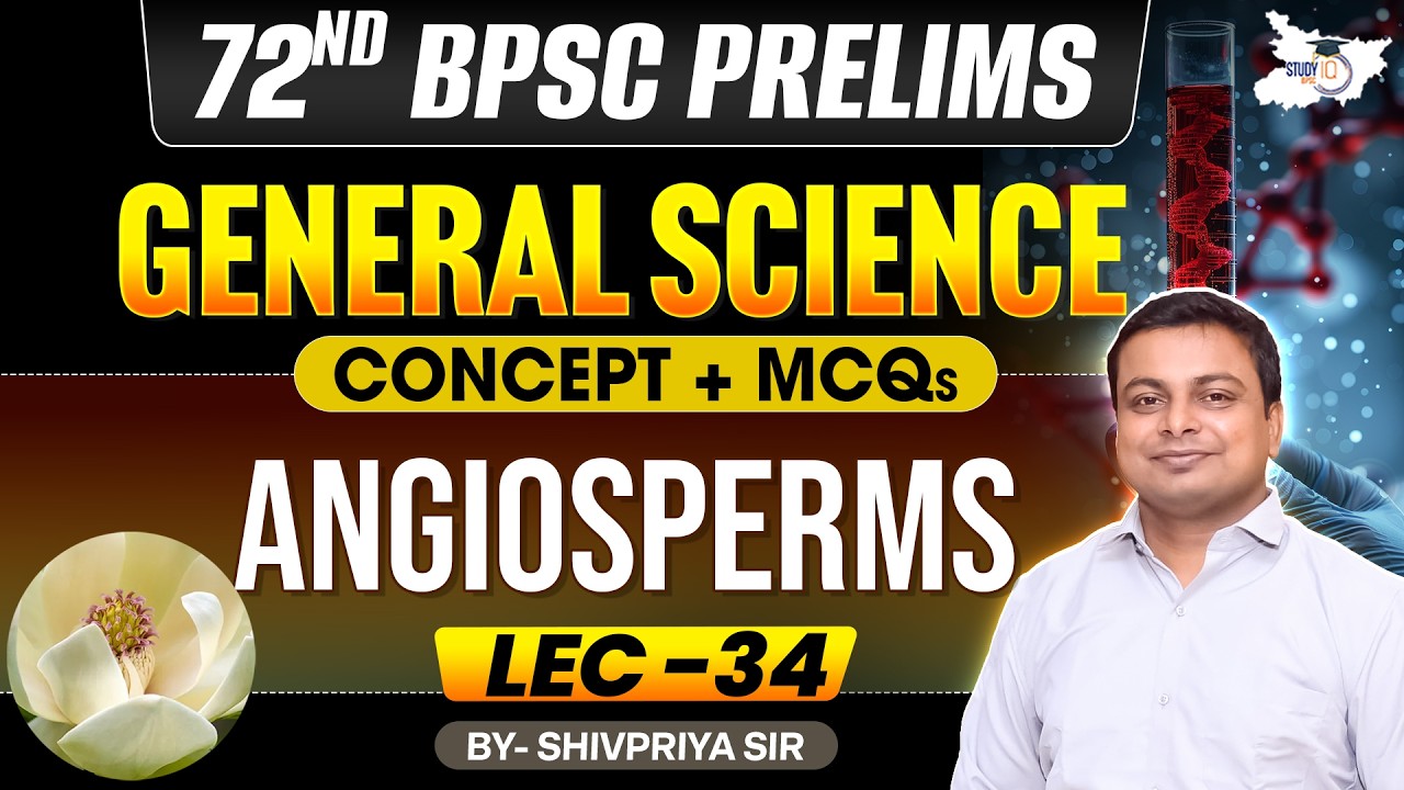 72nd BPSC Prelims 2026 | ANGIOSPERMS | Concept & MCQ | By Shivpriya Sir | BPSC StudyIQ